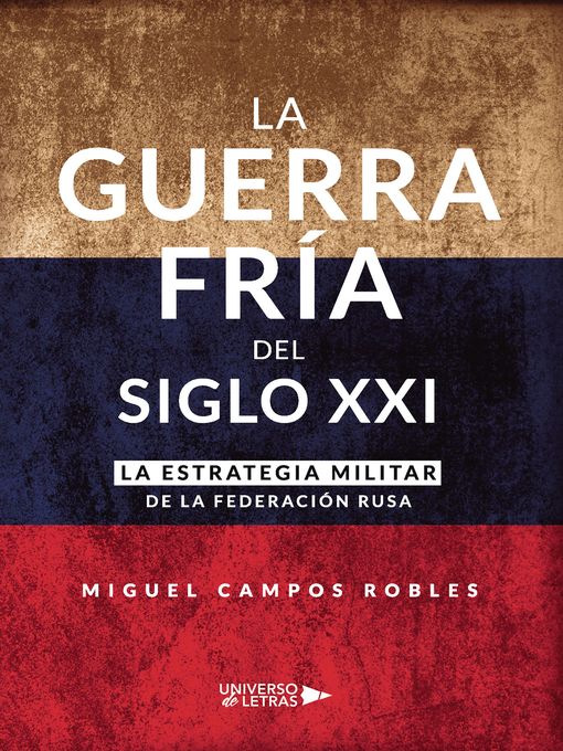 Title details for La Guerra Fría del Siglo XXI by Miguel Campos Robles - Available